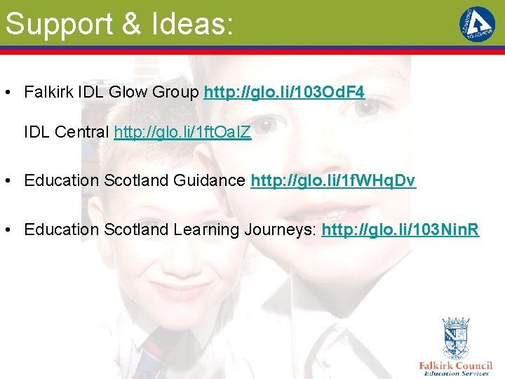Support & Ideas: • Falkirk IDL Glow Group http: //glo. li/103 Od. F 4