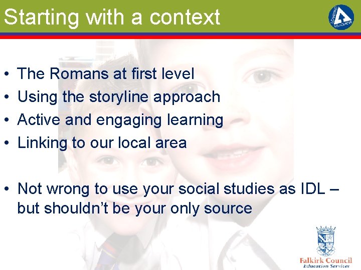 Starting with a context • • The Romans at first level Using the storyline