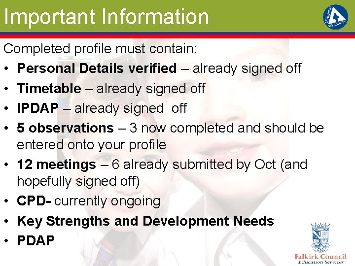 Important Information Completed profile must contain: • Personal Details verified – already signed off