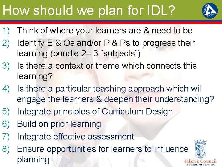 How should we plan for IDL? 1) Think of where your learners are &