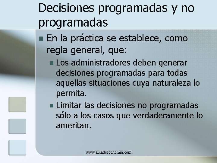 Decisiones programadas y no programadas n En la práctica se establece, como regla general,