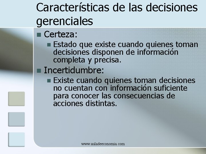 Características de las decisiones gerenciales n Certeza: n n Estado que existe cuando quienes