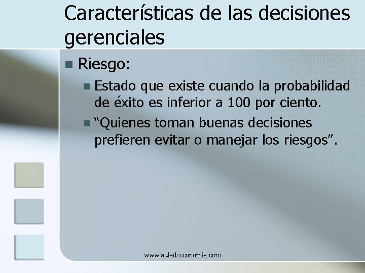 Características de las decisiones gerenciales n Riesgo: Estado que existe cuando la probabilidad de