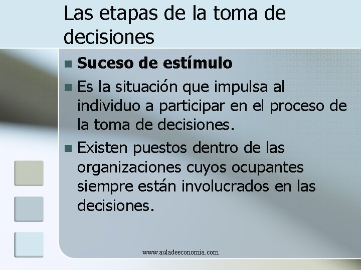 Las etapas de la toma de decisiones Suceso de estímulo n Es la situación