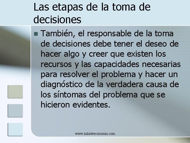 Las etapas de la toma de decisiones n También, el responsable de la toma