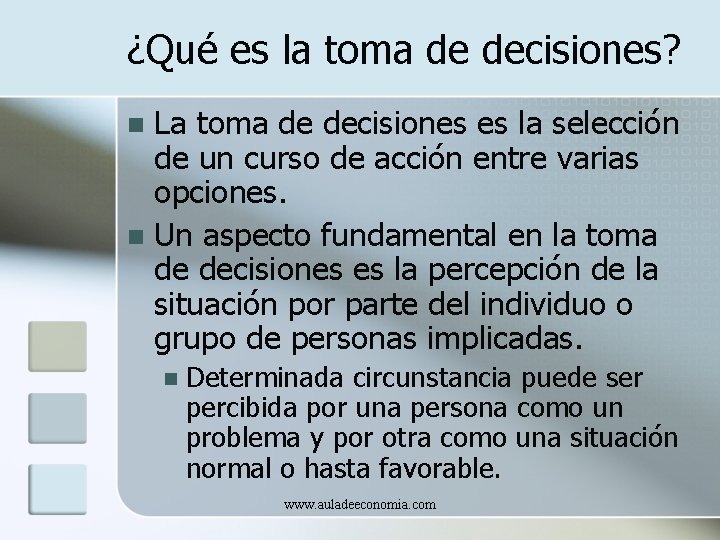 ¿Qué es la toma de decisiones? La toma de decisiones es la selección de