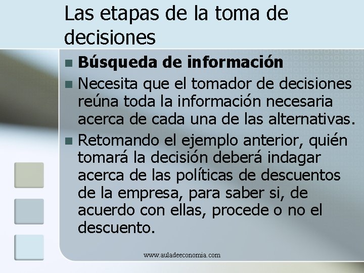 Las etapas de la toma de decisiones Búsqueda de información n Necesita que el