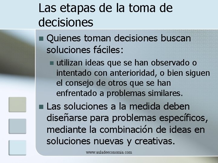 Las etapas de la toma de decisiones n Quienes toman decisiones buscan soluciones fáciles: