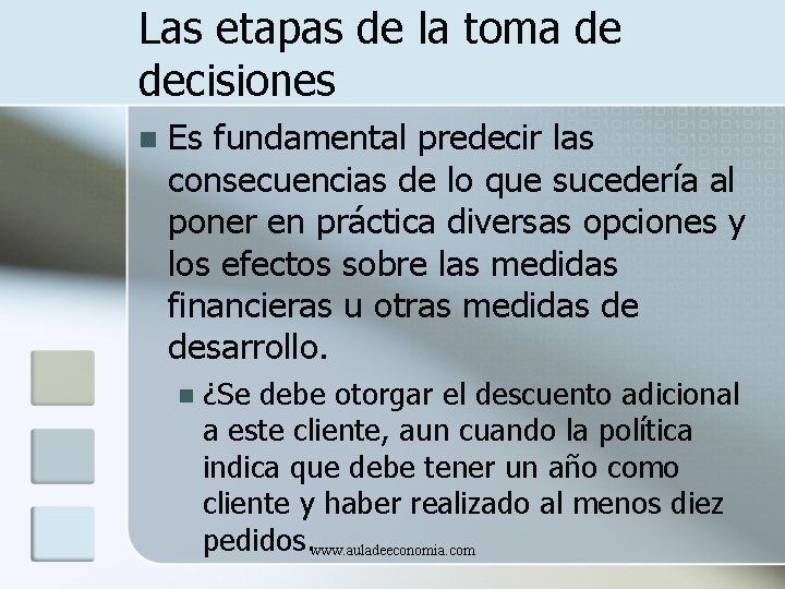 Las etapas de la toma de decisiones n Es fundamental predecir las consecuencias de