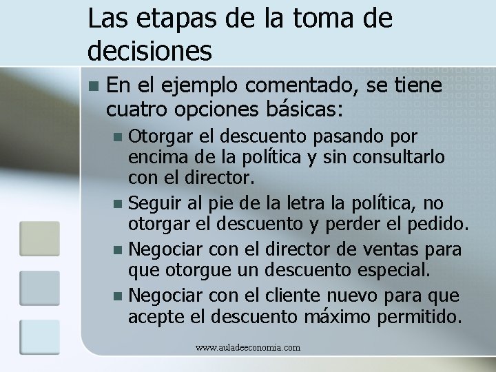 Las etapas de la toma de decisiones n En el ejemplo comentado, se tiene