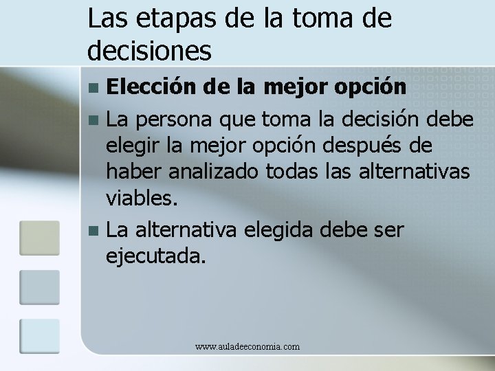 Las etapas de la toma de decisiones Elección de la mejor opción n La