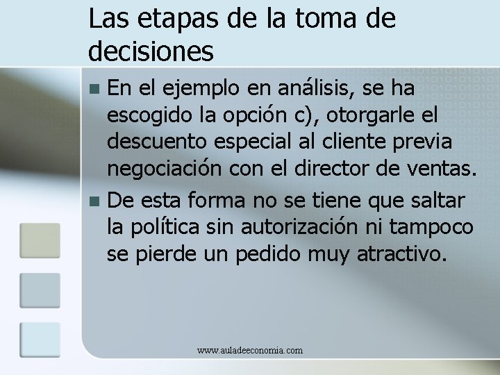 Las etapas de la toma de decisiones En el ejemplo en análisis, se ha