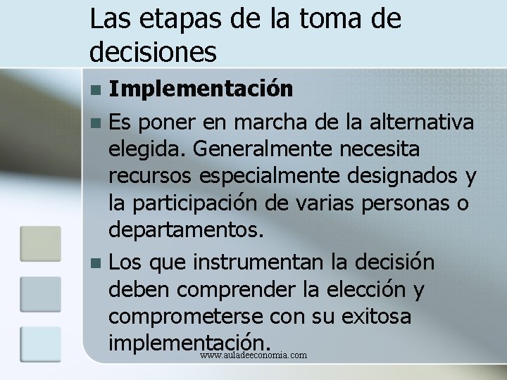 Las etapas de la toma de decisiones Implementación n Es poner en marcha de