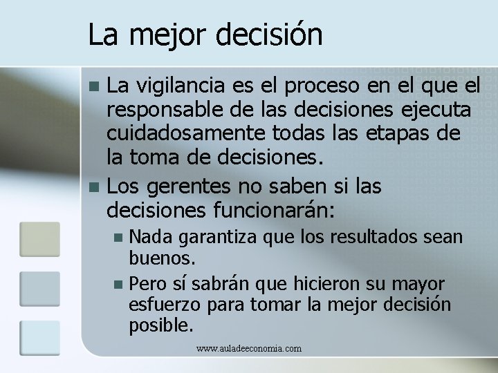 La mejor decisión La vigilancia es el proceso en el que el responsable de