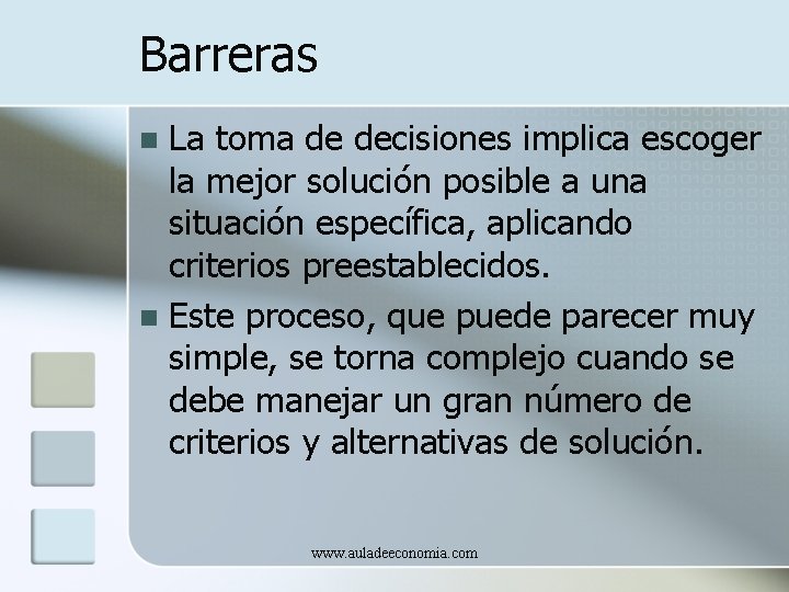 Barreras La toma de decisiones implica escoger la mejor solución posible a una situación