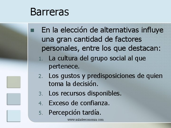 Barreras n En la elección de alternativas influye una gran cantidad de factores personales,