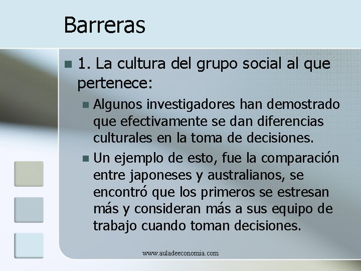 Barreras n 1. La cultura del grupo social al que pertenece: Algunos investigadores han