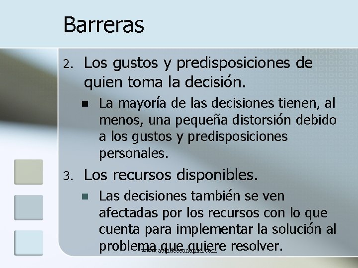 Barreras 2. Los gustos y predisposiciones de quien toma la decisión. n 3. La