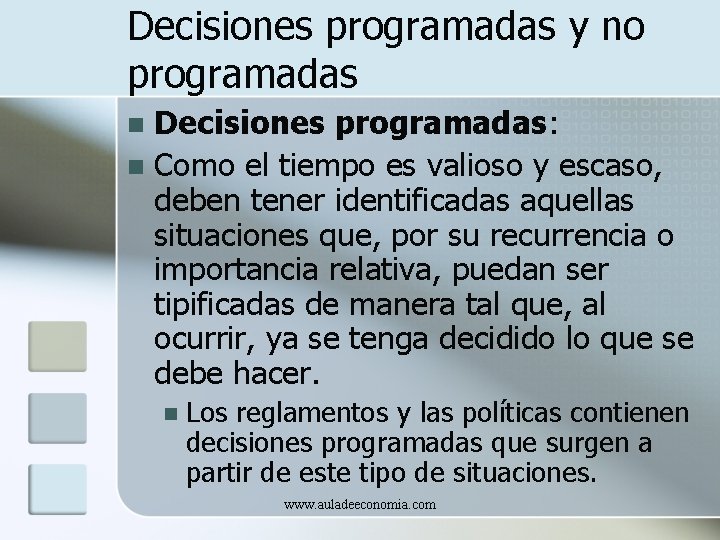 Decisiones programadas y no programadas Decisiones programadas: n Como el tiempo es valioso y