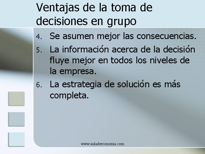 Ventajas de la toma de decisiones en grupo 4. 5. 6. Se asumen mejor