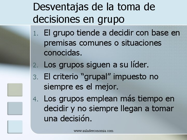 Desventajas de la toma de decisiones en grupo 1. 2. 3. 4. El grupo
