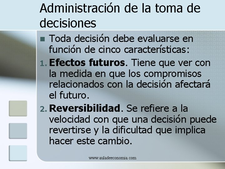 Administración de la toma de decisiones Toda decisión debe evaluarse en función de cinco