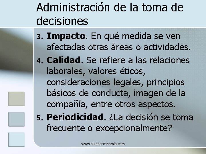 Administración de la toma de decisiones 3. 4. 5. Impacto. En qué medida se