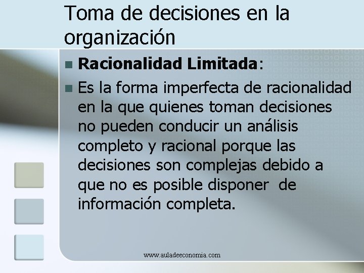 Toma de decisiones en la organización Racionalidad Limitada: n Es la forma imperfecta de