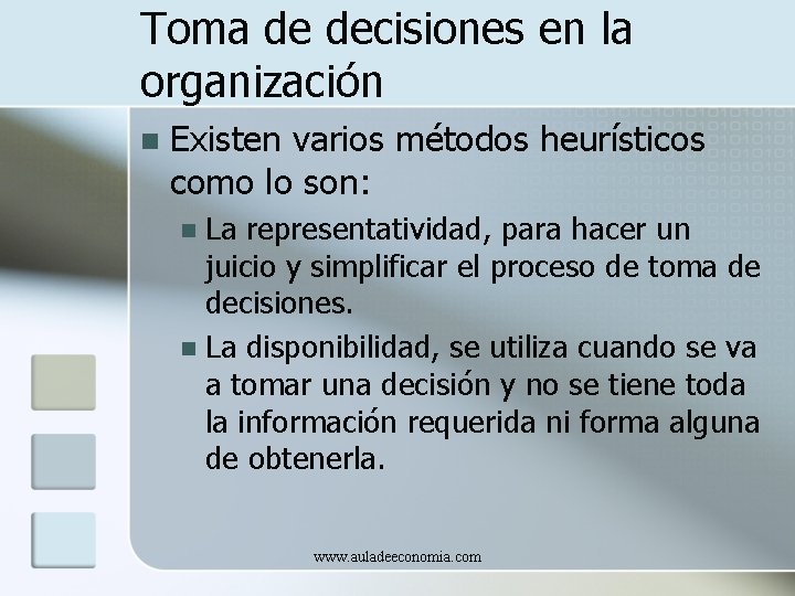 Toma de decisiones en la organización n Existen varios métodos heurísticos como lo son: