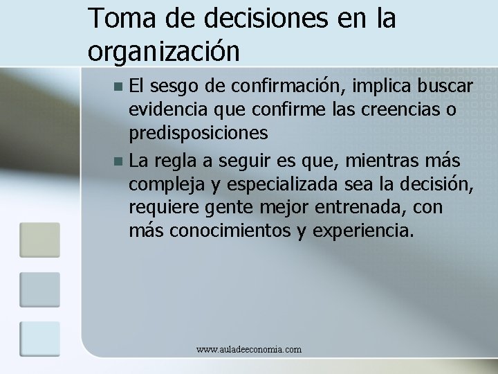 Toma de decisiones en la organización El sesgo de confirmación, implica buscar evidencia que