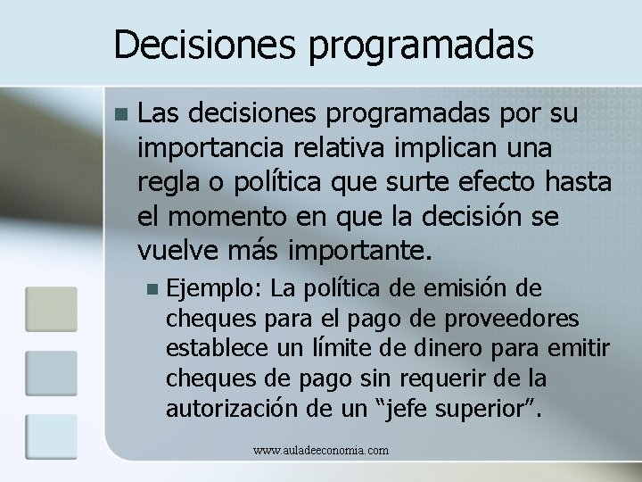 Decisiones programadas n Las decisiones programadas por su importancia relativa implican una regla o