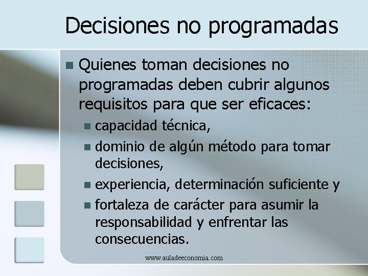 Decisiones no programadas n Quienes toman decisiones no programadas deben cubrir algunos requisitos para