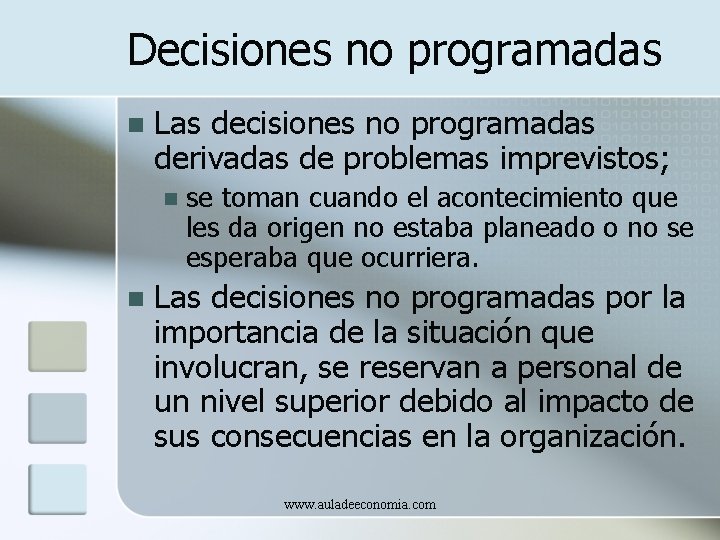 Decisiones no programadas n Las decisiones no programadas derivadas de problemas imprevistos; n n