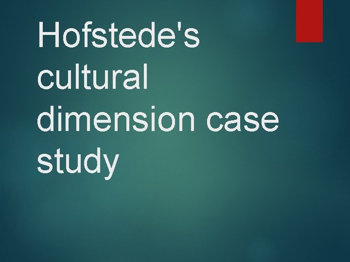 Hofstede's cultural dimension case study 