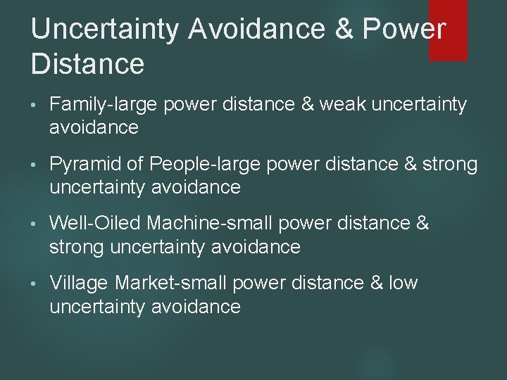 Uncertainty Avoidance & Power Distance • Family-large power distance & weak uncertainty avoidance •