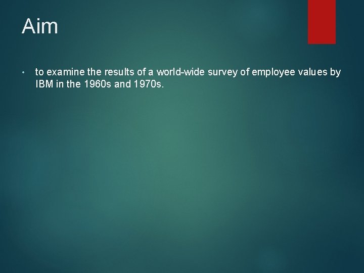 Aim • to examine the results of a world-wide survey of employee values by