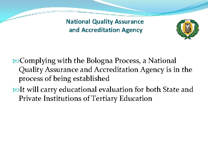 National Quality Assurance and Accreditation Agency Complying with the Bologna Process, a National Quality