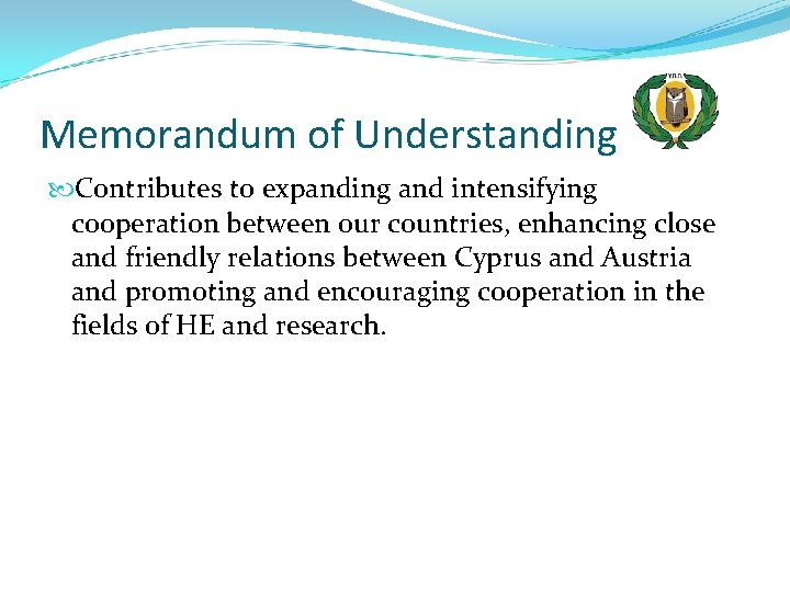 Memorandum of Understanding Contributes to expanding and intensifying cooperation between our countries, enhancing close