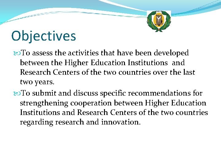 Objectives To assess the activities that have been developed between the Higher Education Institutions