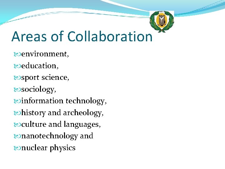 Areas of Collaboration environment, education, sport science, sociology, information technology, history and archeology, culture