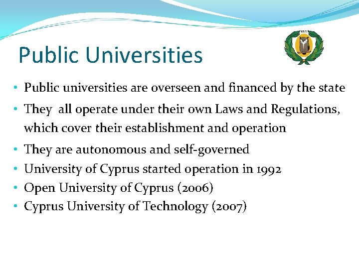 Public Universities • Public universities are overseen and financed by the state • They