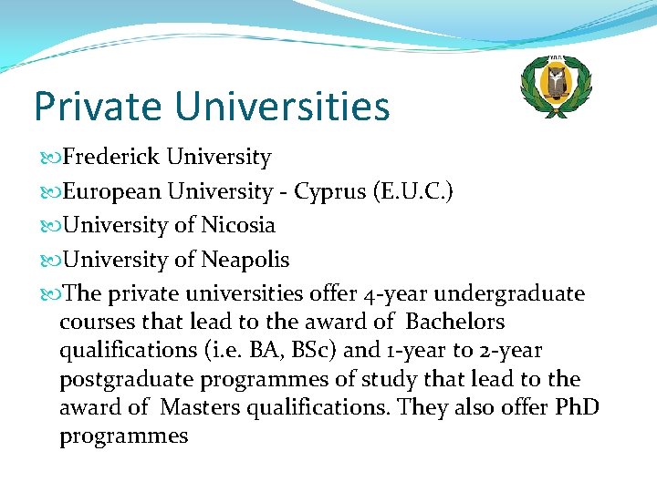 Private Universities Frederick University European University - Cyprus (E. U. C. ) University of