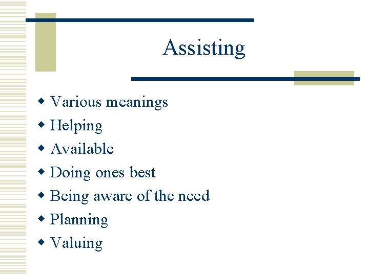 Assisting w Various meanings w Helping w Available w Doing ones best w Being