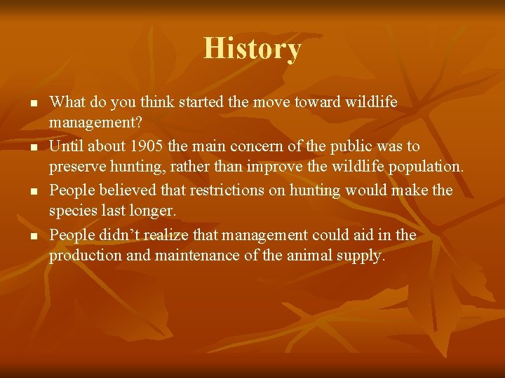 History n n What do you think started the move toward wildlife management? Until