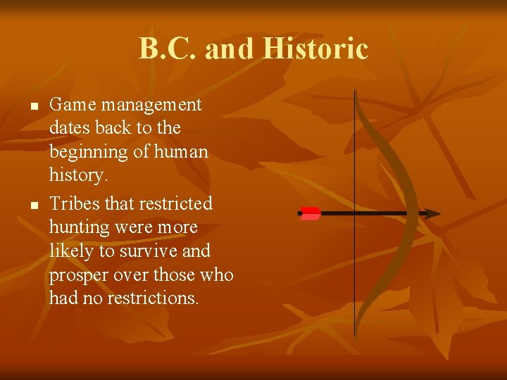 B. C. and Historic n n Game management dates back to the beginning of