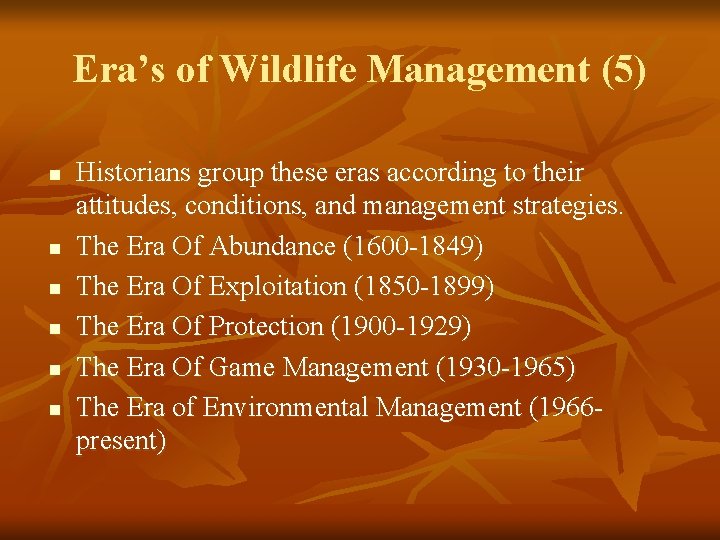 Era’s of Wildlife Management (5) n n n Historians group these eras according to