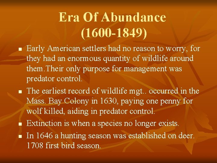 Era Of Abundance (1600 -1849) n n Early American settlers had no reason to