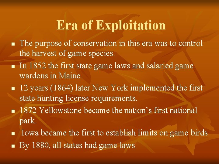 Era of Exploitation n n n The purpose of conservation in this era was