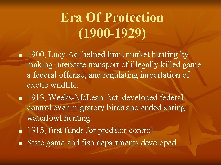 Era Of Protection (1900 -1929) n n 1900, Lacy Act helped limit market hunting