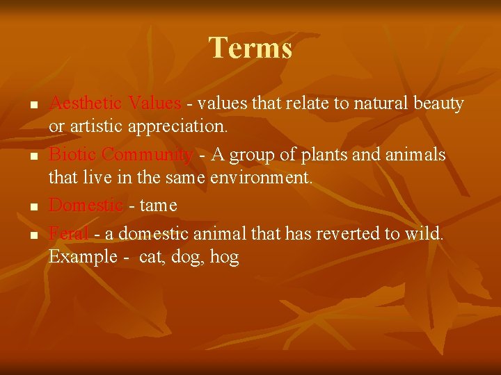 Terms n n Aesthetic Values - values that relate to natural beauty or artistic